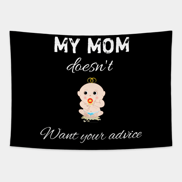 My mom doesn't want your advice Tapestry by aboss