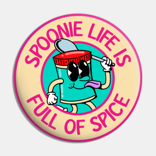 Spoonie Life Is Full Of Spice Pin