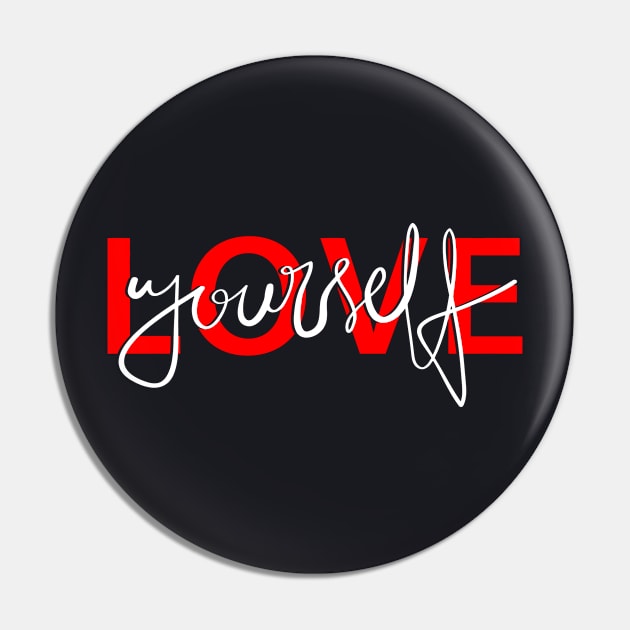 love yourself Motivational Pin by DARSHIRTS