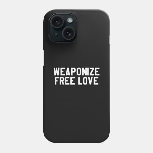 Weaponize Free Love Phone Case