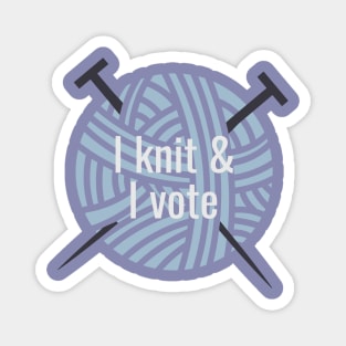 I knit and I vote blue Magnet