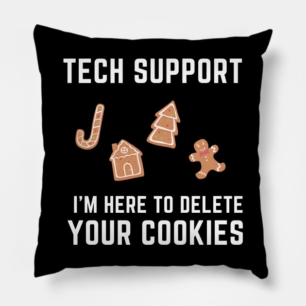 Tech Support I'm Here To Delete Your Cookies - Holiday Edition Pillow by nerdyandnatural