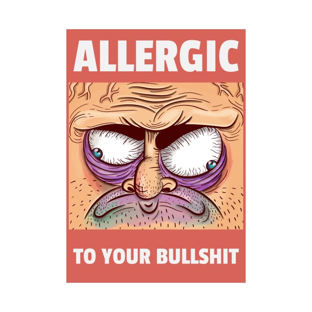 Allergic to your Bullshit by dgutpro87
