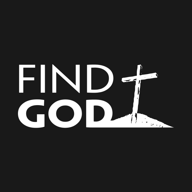 FIND GOD by TextGraphicsUSA