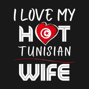 Funny I Love My Hot Tunisian Wife Husband T-Shirt