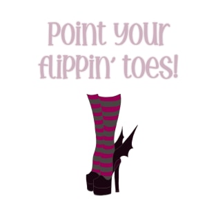 Point your flippin toes (witch) T-Shirt