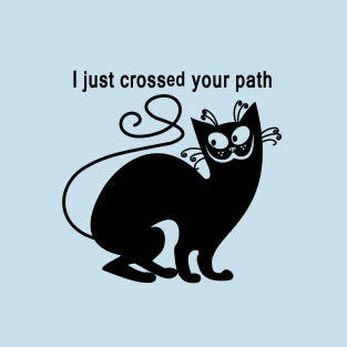 Crossed Your Path T-Shirt