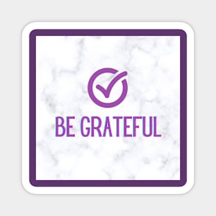 Be Grateful Magnet