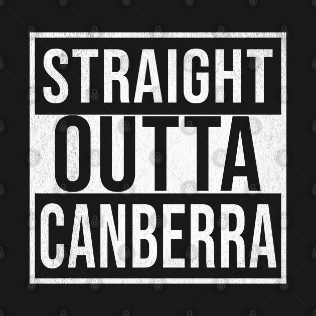 Straight Outta Canberra - Gift for Australian From Canberra in Australian Capital Territory Australia by Country Flags