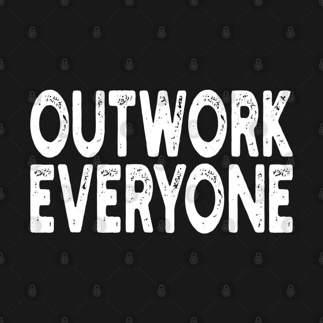 Outwork Everyone by mdr design