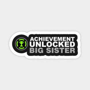 Achievement Unlocked Big Sister Magnet