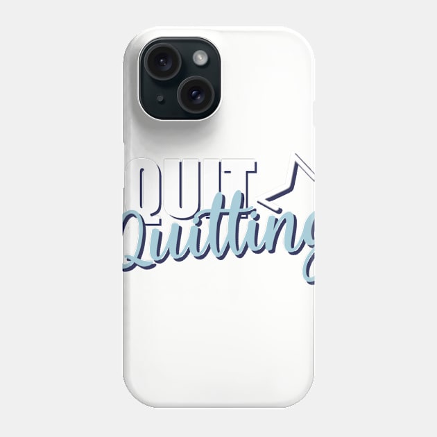 Motivational Quotes | Quit Quitting Phone Case by ThunderAzE