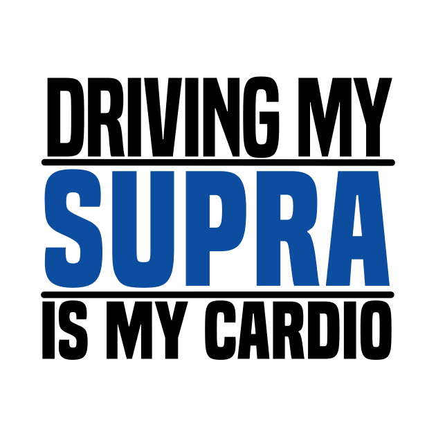 Driving my Supra is my cardio by BuiltOnPurpose