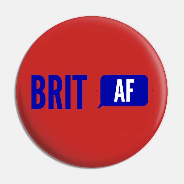 Brit AF Pin by MessageOnApparel