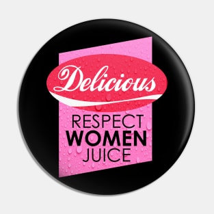 Delicious Respect Women Juice Pin