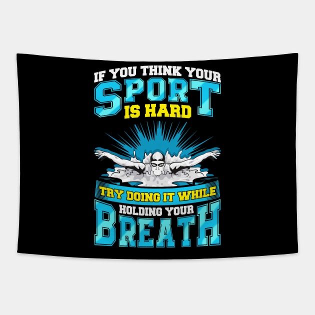 If You Think Your Sport Is Hard Try Swimming Tapestry by theperfectpresents