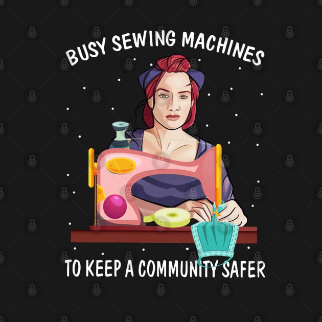 Busy Sewwing Machines To Keep A Community Safer by madyharrington02883