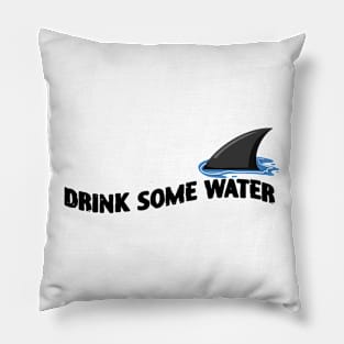 Drink Some Water Funny Shark Pillow