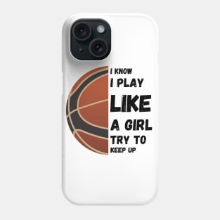 I know I play like a girl try to keep up Phone Case