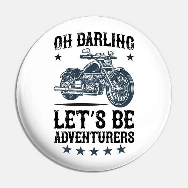 Oh darling let s be adventurers T Shirt For Women Men Pin by QueenTees