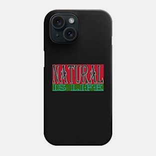 designt text "natural is life" Phone Case