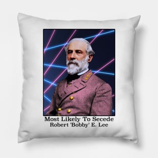 Most Likely To Secede / Robert 'Bobby' E. Lee Pillow