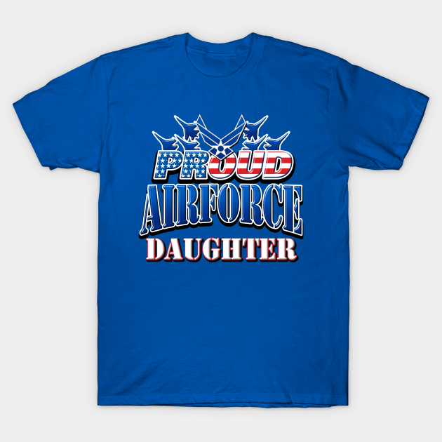 Discover Proud Air Force Daughter USA Military Patriotic Gift - Air Force - T-Shirt