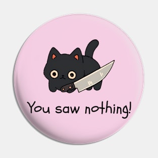 Kawaii Black Cat With Knife - You Saw Nothing Pin