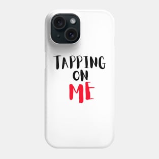 Tapping on me! Phone Case