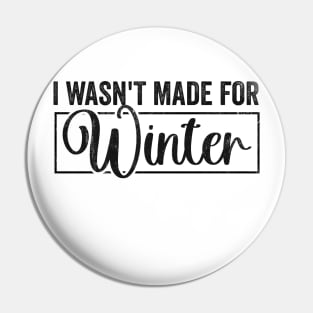 I Wasn't Made For Winter Shirt, Winter Sweatshirt, Winter Hoodie, Cute Winter Gift Pin