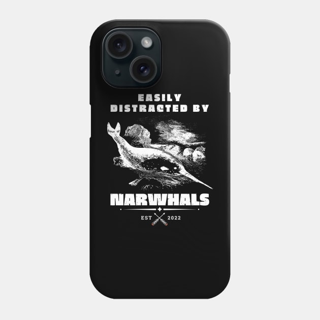 Narwhal Lover Easily distracted by Narwhals Unicorn of the Sea Phone Case by Quote'x