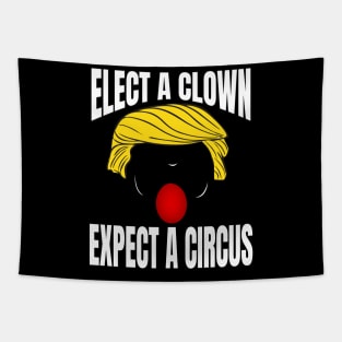 ELECT A CLOWN EXPECT A CIRCUS Tapestry