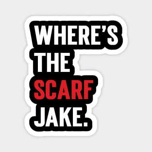 Where's The Scarf Jake Magnet