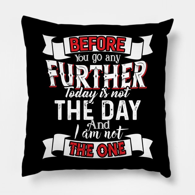 Before you go any Further Pillow by Dojaja