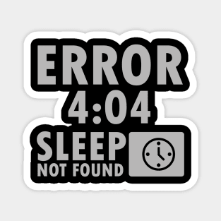 Error 4:04 - Sleep not found Magnet