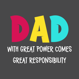 I am proud of my children | Dad | with great power T-Shirt