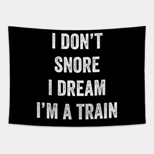 I Don’t Snore I Dream I’m A Train Tapestry