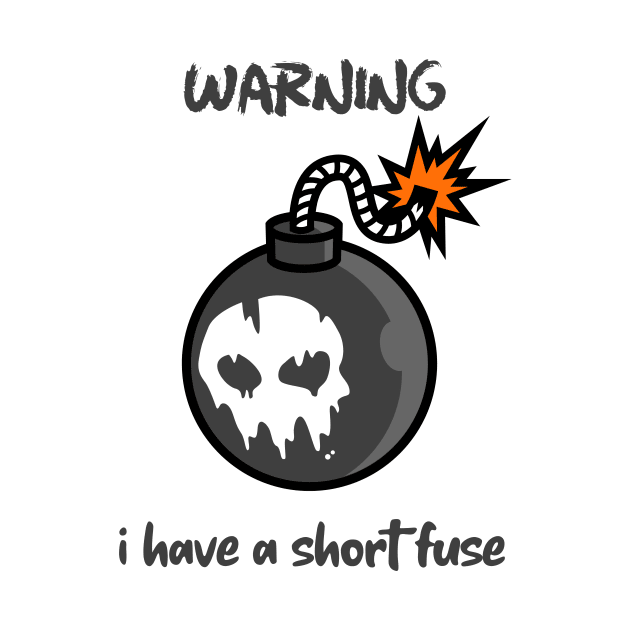 Warning... i have a short fuse by MikeNotis