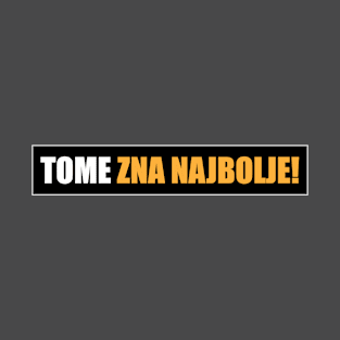 Tome zna najbolje! T-Shirt