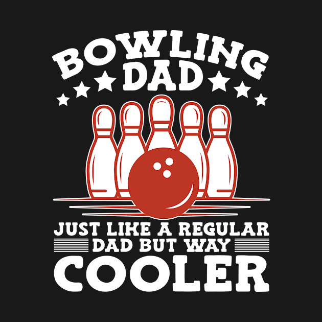 Bowling Dad by TheBestHumorApparel