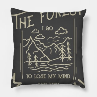 And into the forest i go to lose my mind and find my sou Pillow