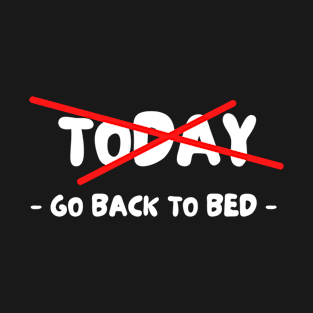 Escape the Chaos: Go Back To Bed Design T-Shirt