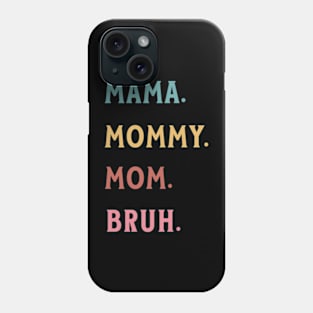 Mom Bruh Unisex Funny s Women Life Quote Phone Case