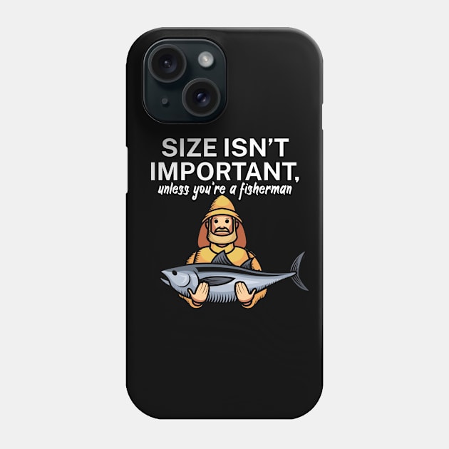 Size isnt important unless youre a fisherman Phone Case by maxcode