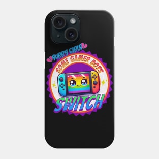 Sorry Girls, Some Gamer Boys Switch Phone Case