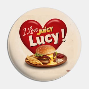 I Love Juicy Lucy! Pin