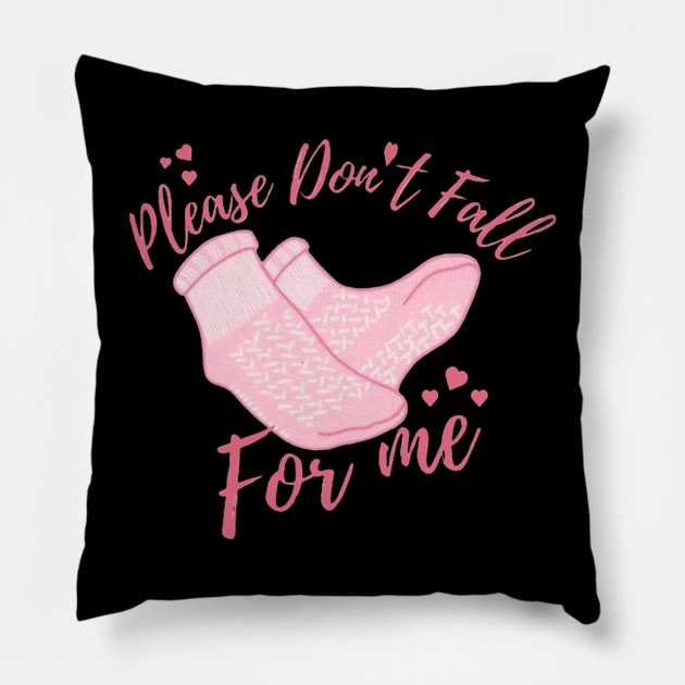 Dont Fall For Me Valentines Day Non Slip Socks Nurse Pillow by jadolomadolo
