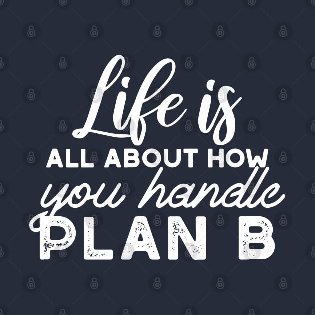 Handle Plan B Quotes Alternate Design by FlinArt