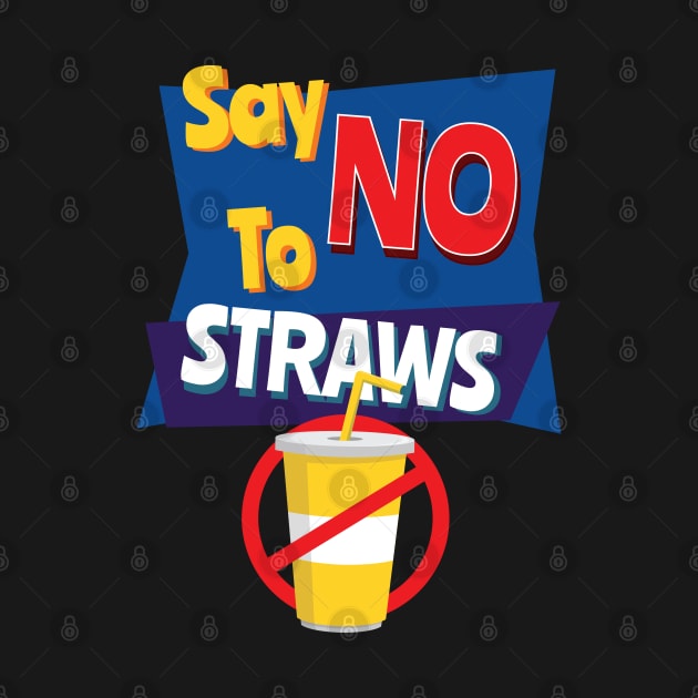 Say No To Straws - Reduce Plastic in the Ocean Design by HopeandHobby