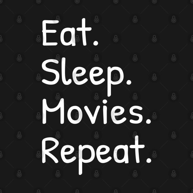 Eat Sleep Movies Repeat Funny by Islanr